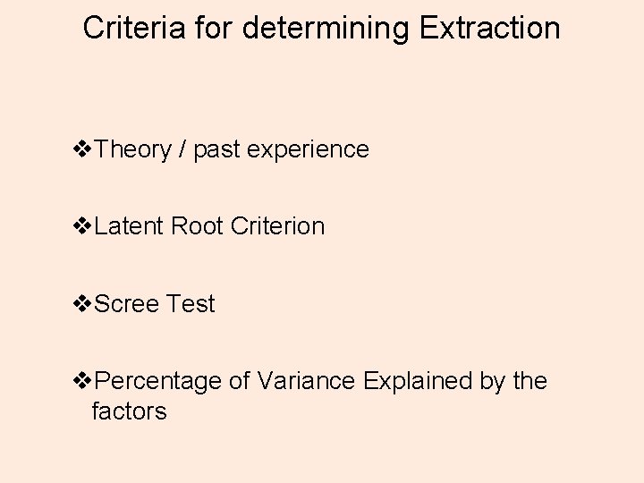 Criteria for determining Extraction v. Theory / past experience v. Latent Root Criterion v.