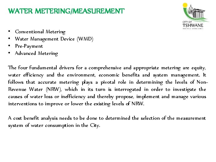 WATER METERING/MEASUREMENT • • Conventional Metering Water Management Device (WMD) Pre-Payment Advanced Metering The