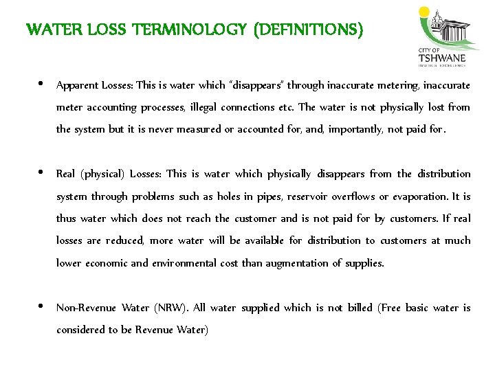 WATER LOSS TERMINOLOGY (DEFINITIONS) • Apparent Losses: This is water which “disappears” through inaccurate