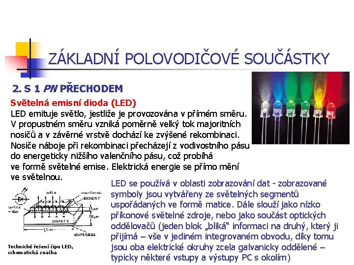 ZÁKLADNÍ POLOVODIČOVÉ SOUČÁSTKY 2. S 1 PN PŘECHODEM Světelná emisní dioda (LED) LED emituje