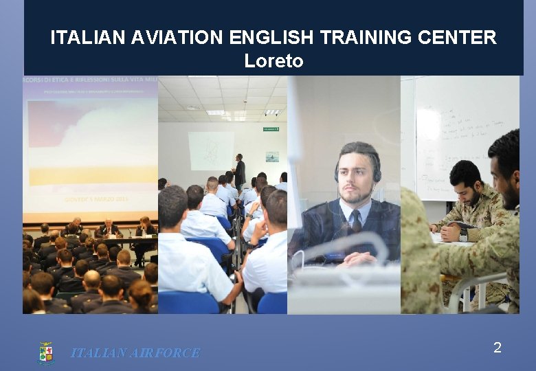 ITALIAN AVIATION ENGLISH TRAINING CENTER Loreto ITALIAN AIRFORCE 2 