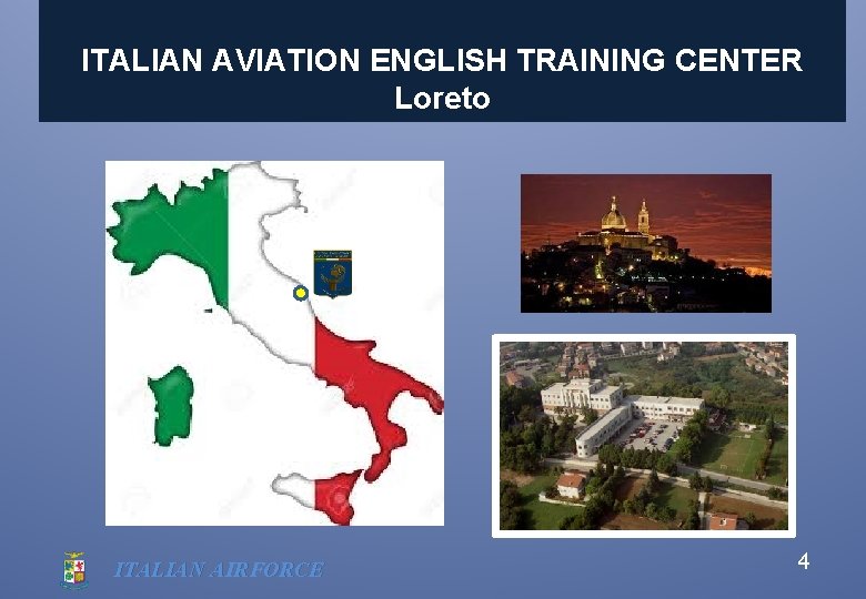 ITALIAN AVIATION ENGLISH TRAINING CENTER Loreto ITALIAN AIRFORCE 4 