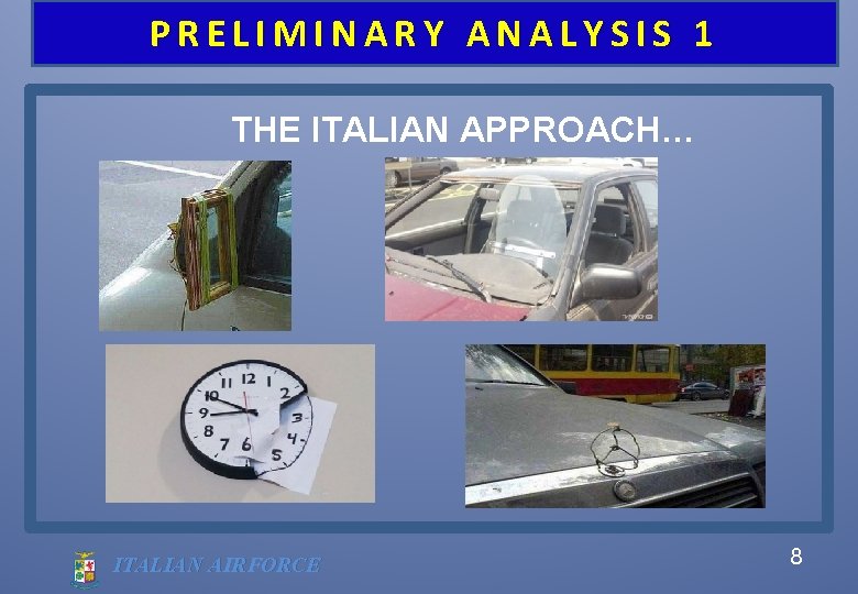 PRELIMINARY ANALYSIS 1 THE ITALIAN APPROACH… ITALIAN AIRFORCE 8 