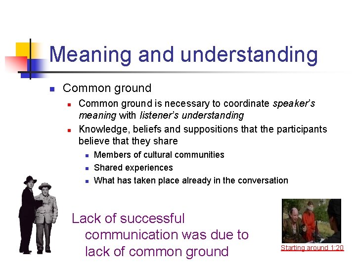 Meaning and understanding n Common ground n n Common ground is necessary to coordinate