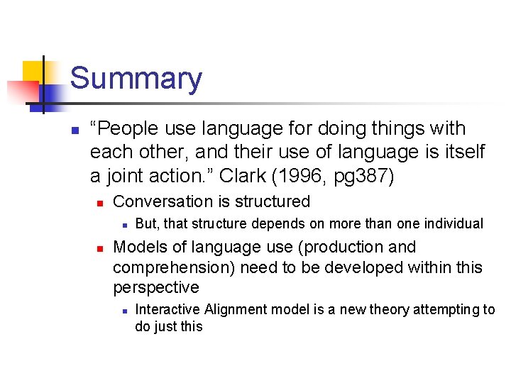 Summary n “People use language for doing things with each other, and their use