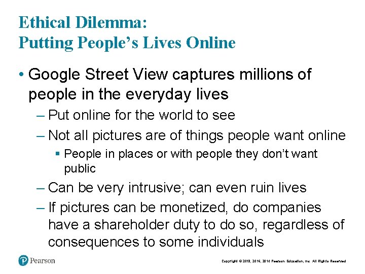 Ethical Dilemma: Putting People’s Lives Online • Google Street View captures millions of people