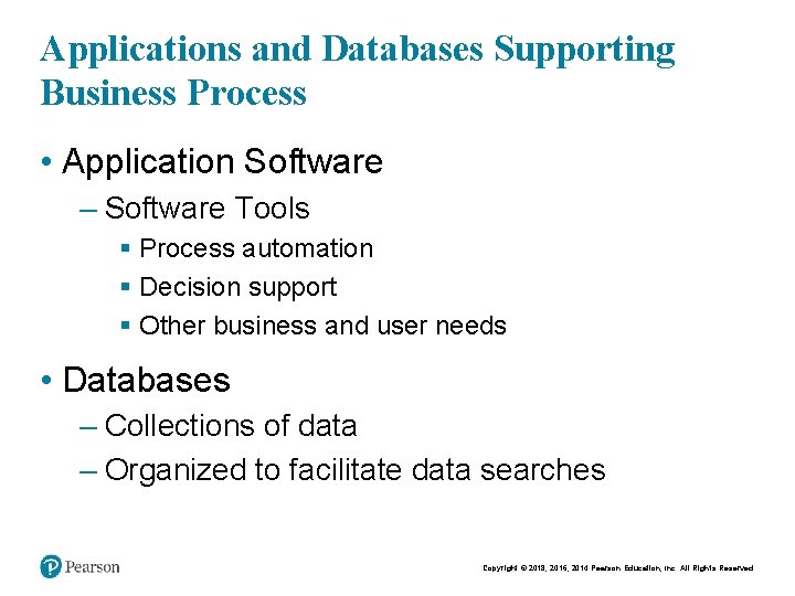 Applications and Databases Supporting Business Process • Application Software – Software Tools § Process