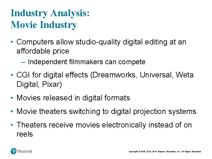 Industry Analysis: Movie Industry • Computers allow studio-quality digital editing at an affordable price