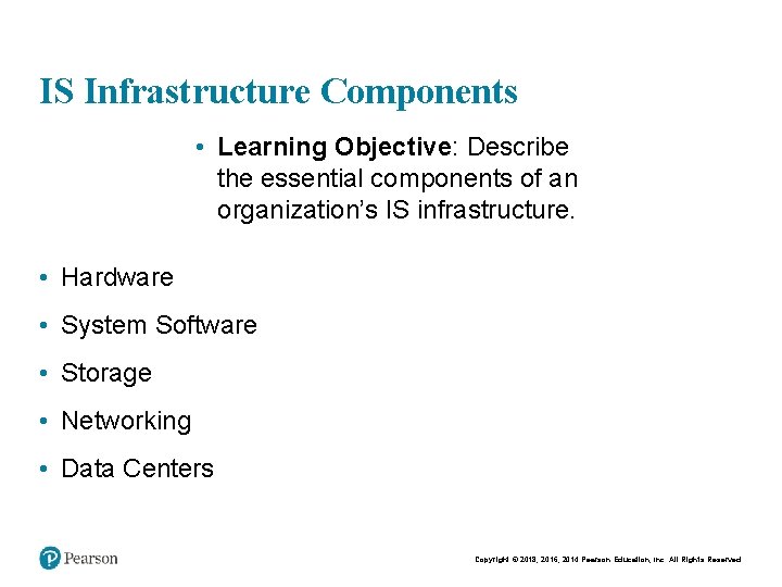 IS Infrastructure Components • Learning Objective: Describe the essential components of an organization’s IS