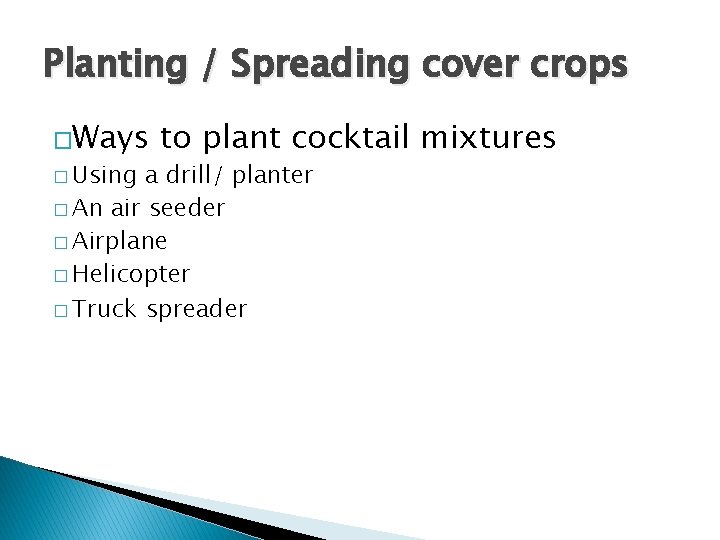 Planting / Spreading cover crops �Ways � Using to plant cocktail mixtures a drill/