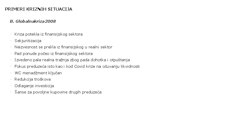 PRIMERI KRIZNIH SITUACIJA B. Globalnakriza 2008 · Kriza potekla iz finansijskog sektora · Sekjuritizacija
