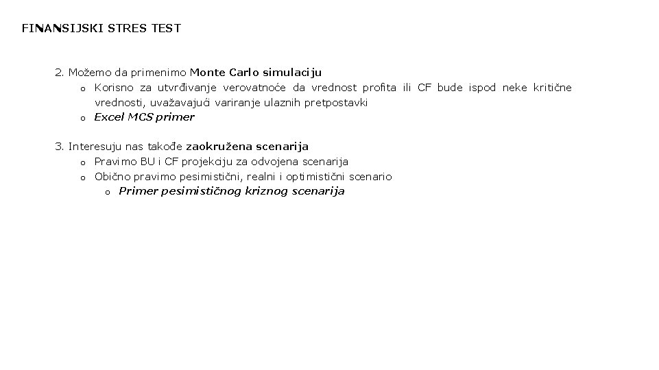 FINANSIJSKI STRES TEST 2. Možemo da primenimo Monte Carlo simulaciju o Korisno za utvrđivanje