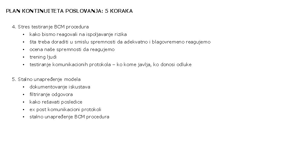 PLAN KONTINUITETA POSLOVANJA: 5 KORAKA 4. Stres testiranje BCM procedura • kako bismo reagovali