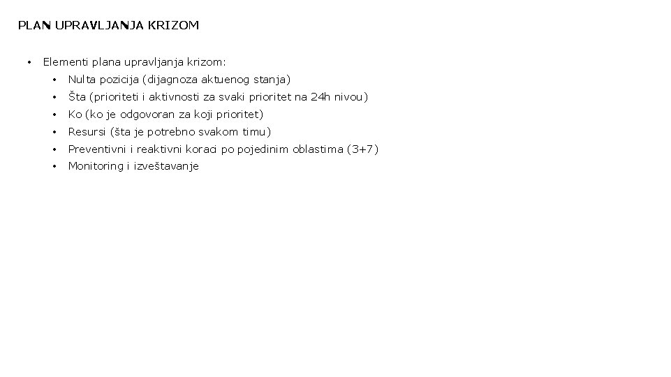 PLAN UPRAVLJANJA KRIZOM • Elementi plana upravljanja krizom: • Nulta pozicija (dijagnoza aktuenog stanja)