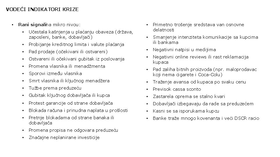 VODEĆI INDIKATORI KRIZE • Rani signalina mikro nivou: • Učestala kašnjenja u plaćanju obaveza