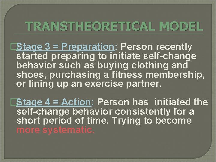 TRANSTHEORETICAL MODEL �Stage 3 = Preparation: Person recently started preparing to initiate self-change behavior