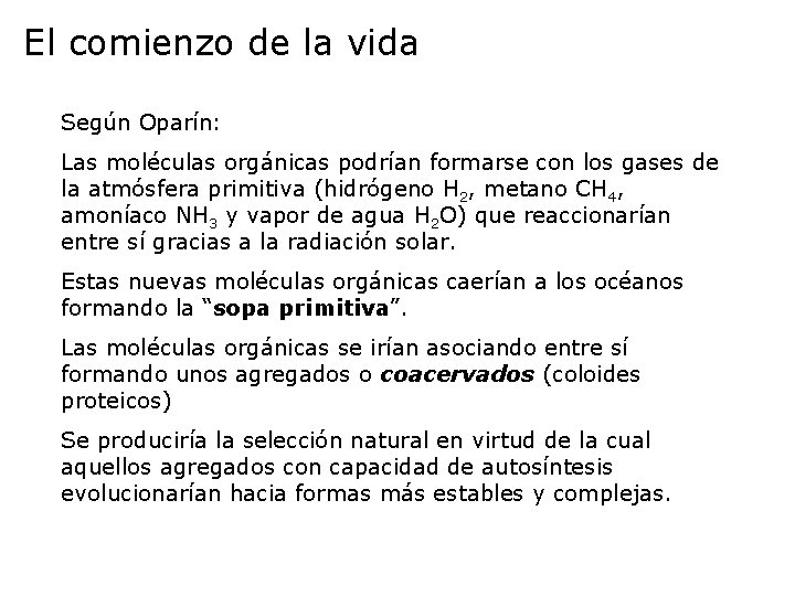 El comienzo de la vida Según Oparín: Las moléculas orgánicas podrían formarse con los