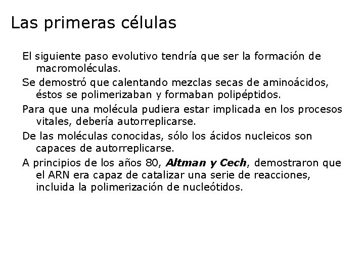 Las primeras células El siguiente paso evolutivo tendría que ser la formación de macromoléculas.