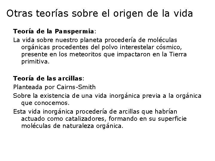 Otras teorías sobre el origen de la vida Teoría de la Panspermia: La vida