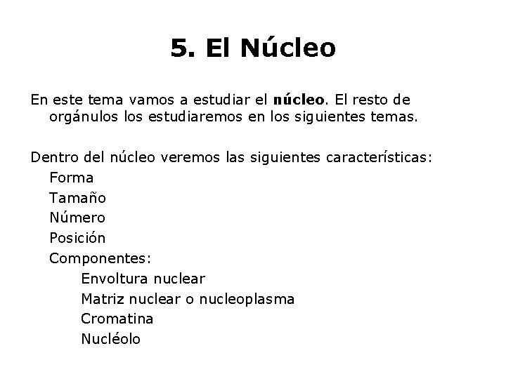 5. El Núcleo En este tema vamos a estudiar el núcleo. El resto de