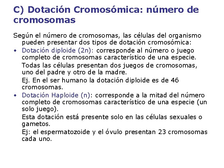 C) Dotación Cromosómica: número de cromosomas Según el número de cromosomas, las células del