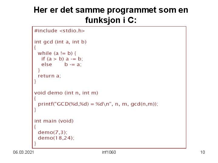 Her er det samme programmet som en funksjon i C: 06. 03. 2021 inf