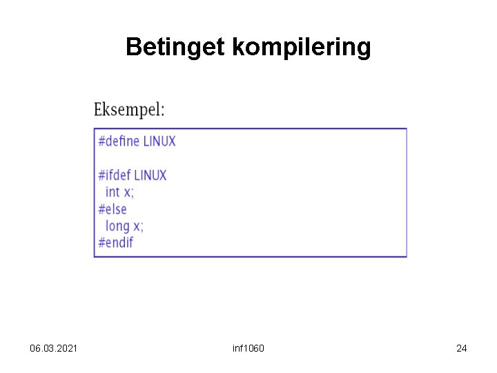 Betinget kompilering 06. 03. 2021 inf 1060 24 