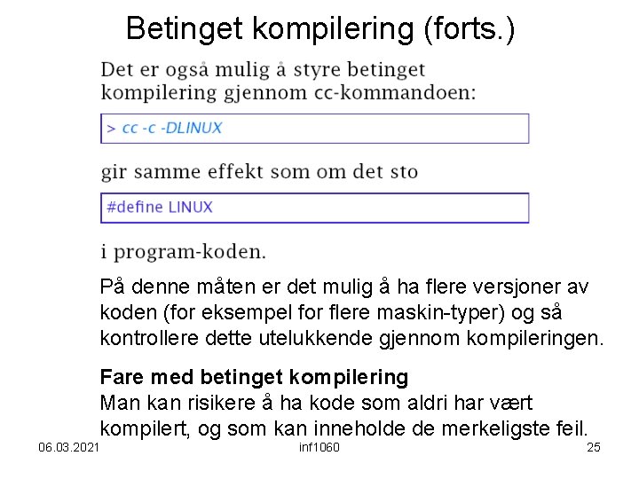 Betinget kompilering (forts. ) På denne måten er det mulig å ha flere versjoner