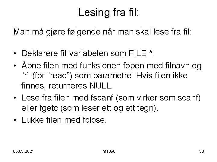 Lesing fra fil: Man må gjøre følgende når man skal lese fra fil: •