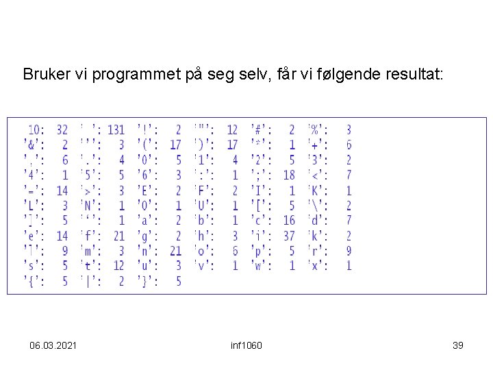 Bruker vi programmet på seg selv, får vi følgende resultat: 06. 03. 2021 inf