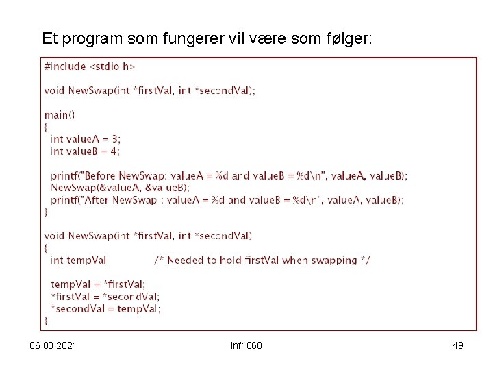 Et program som fungerer vil være som følger: 06. 03. 2021 inf 1060 49