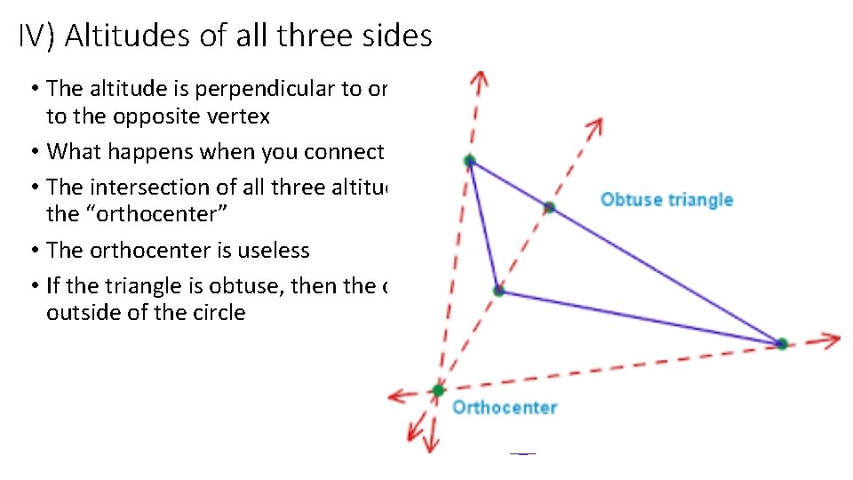 IV) Altitudes of all three sides • The altitude is perpendicular to one side IV) Altitudes of all three sides • The altitude is perpendicular to one side