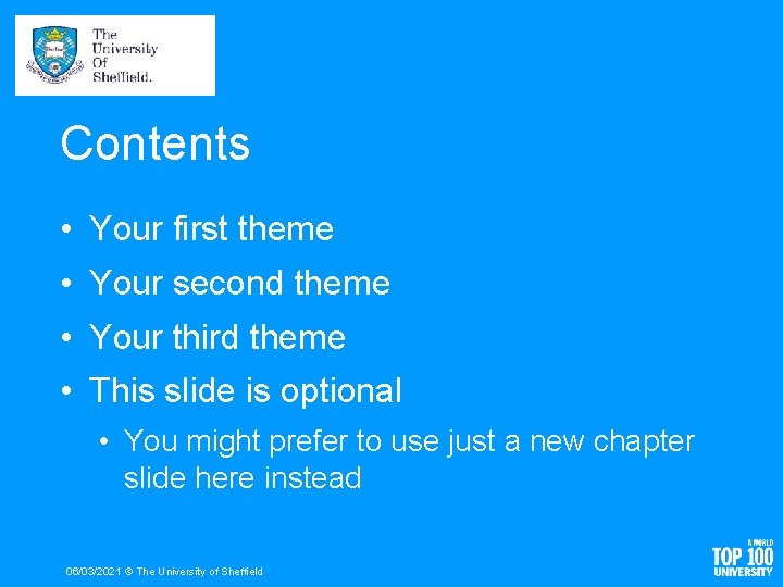 Contents • Your first theme • Your second theme • Your third theme •