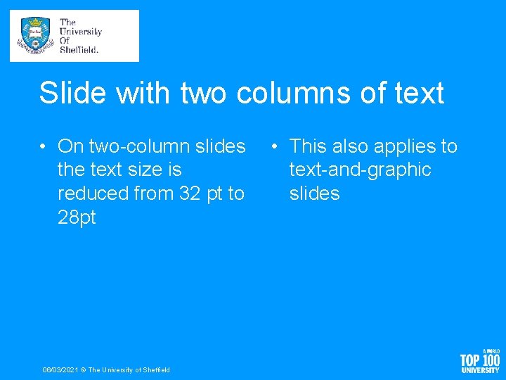 Slide with two columns of text • On two-column slides the text size is