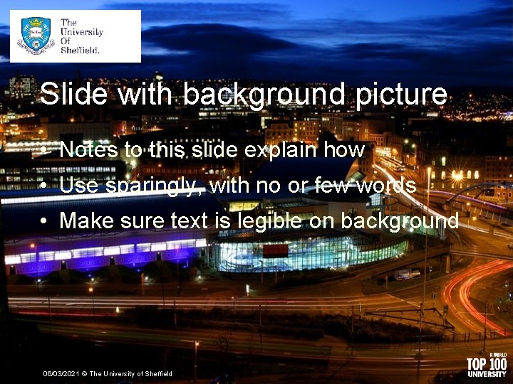 Slide with background picture • Notes to this slide explain how • Use sparingly,