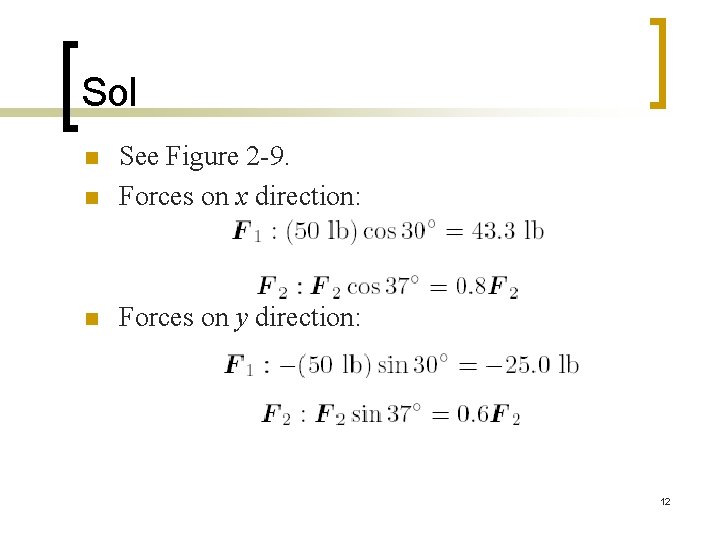 Sol n See Figure 2 -9. Forces on x direction: n Forces on y