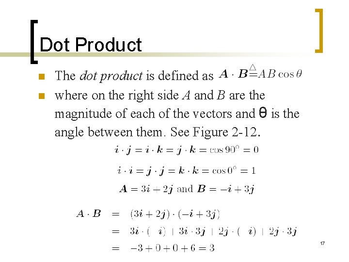 Dot Product n n The dot product is defined as where on the right