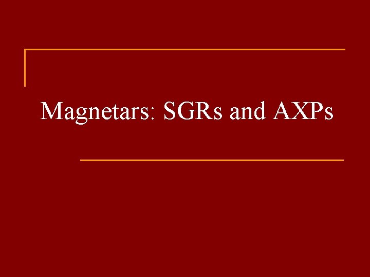 Magnetars: SGRs and AXPs 