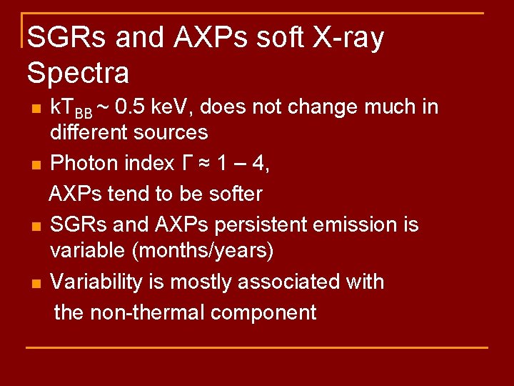 SGRs and AXPs soft X-ray Spectra k. TBB ~ 0. 5 ke. V, does