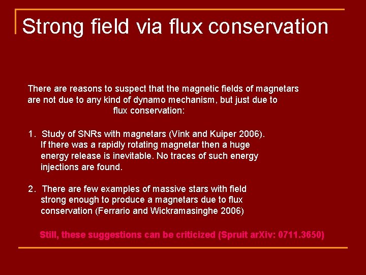 Strong field via flux conservation There are reasons to suspect that the magnetic fields