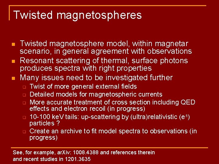 Twisted magnetospheres n n n Twisted magnetosphere model, within magnetar scenario, in general agreement