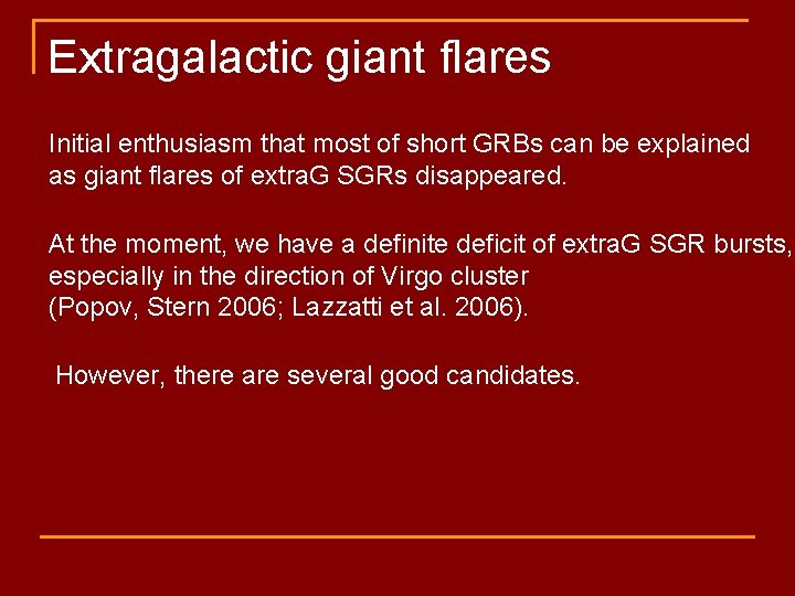 Extragalactic giant flares Initial enthusiasm that most of short GRBs can be explained as