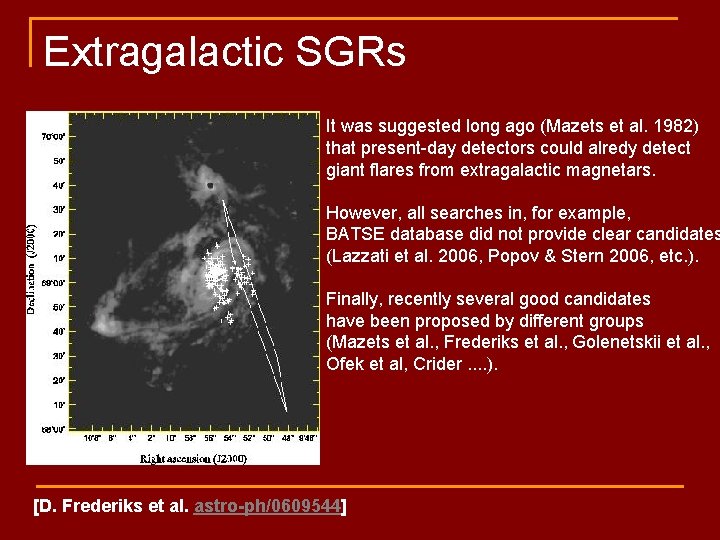 Extragalactic SGRs It was suggested long ago (Mazets et al. 1982) that present-day detectors