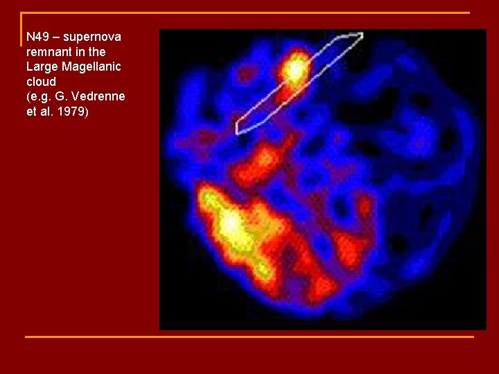 N 49 – supernova remnant in the Large Magellanic cloud (e. g. G. Vedrenne