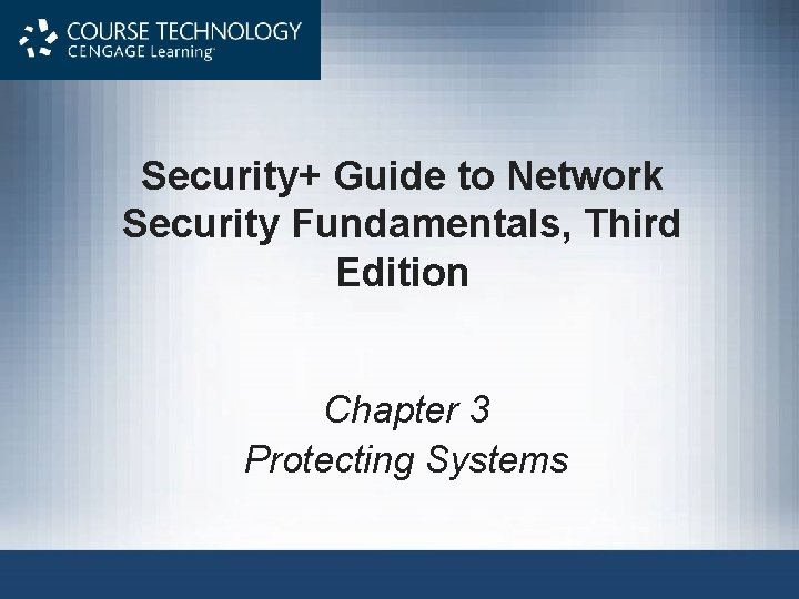 Security+ Guide to Network Security Fundamentals, Third Edition Chapter 3 Protecting Systems 