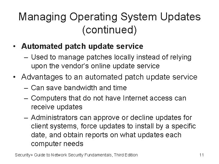 Managing Operating System Updates (continued) • Automated patch update service – Used to manage