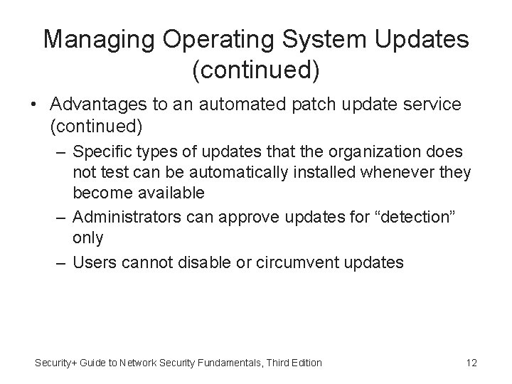 Managing Operating System Updates (continued) • Advantages to an automated patch update service (continued)