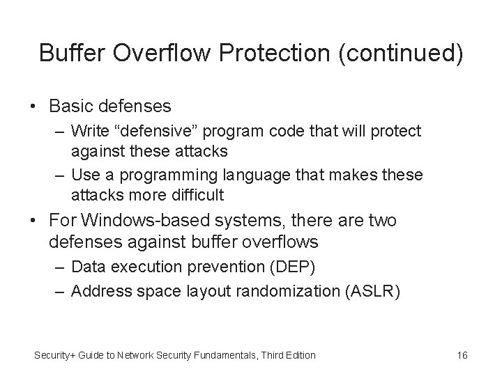 Buffer Overflow Protection (continued) • Basic defenses – Write “defensive” program code that will