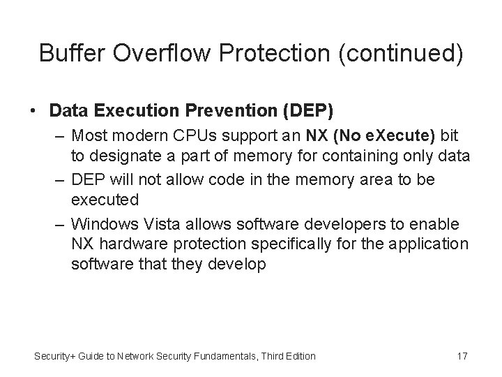 Buffer Overflow Protection (continued) • Data Execution Prevention (DEP) – Most modern CPUs support
