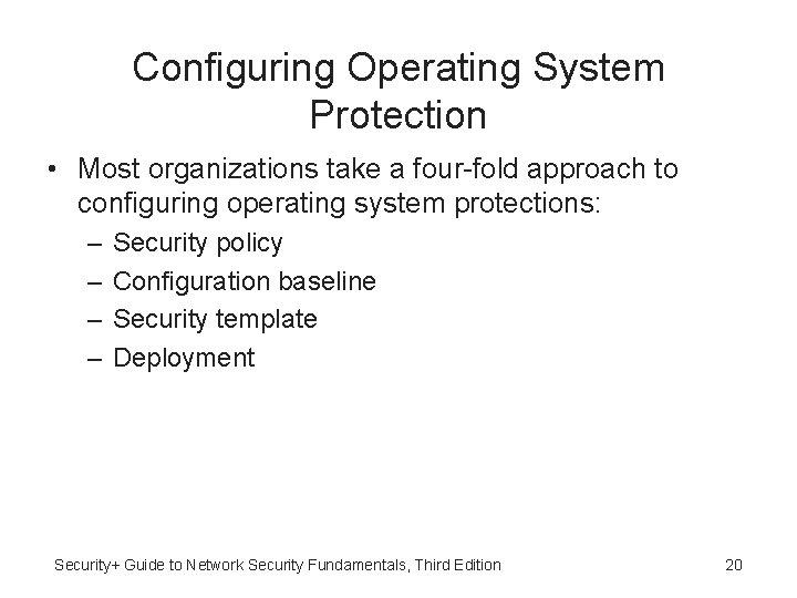 Configuring Operating System Protection • Most organizations take a four-fold approach to configuring operating